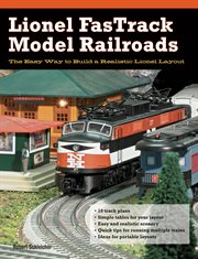 Lionel FasTrack model railroads: the easy way to build a realistic Lionel layout cover image