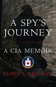 A spy's journey : a CIA memoir cover image