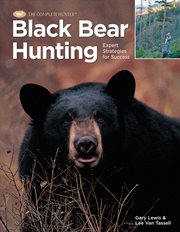 Black bear hunting: expert strategies for success cover image