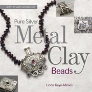 Jewelry arts workshop: pure silver metal clay beads cover image