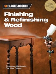 Finishing & refinishing wood: techniques & projects for fine wood finishes cover image