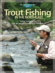 Trout fishing in the Northeast: skills & strategies for the NE United States and SE Canada cover image
