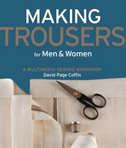 Making trousers for men & women: a multimedia sewing workshop cover image
