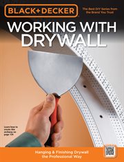 Working with drywall: hanging & finishing drywall the professional way cover image