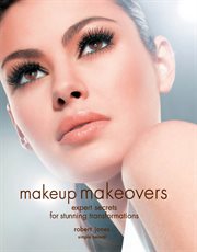 Makeup makeovers: expert secrets for stunning transformations cover image