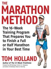 The marathon method: the 16-week training program that prepares you to finish a full or half marathon in your best time cover image