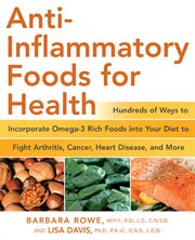 Anti-inflammatory foods for health: hundreds of ways to incorporate omega-3 rich foods into your diet to fight arthritis, cancer, heart disease, and more cover image