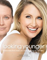 Looking younger: makeovers that make you look as good as you feel cover image