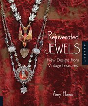 Rejuvenated jewels: new designs from vintage treasures cover image