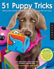 51 puppy tricks: step-by-step activities to engage, challenge, and bond with your puppy cover image