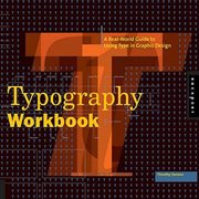 Typography Workbook : A Real-World Guide to Using Type in Graphic Design cover image