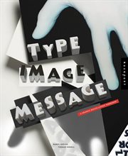 Type, image, message : a graphic design layout workshop cover image
