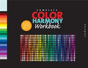 Complete color harmony workbook : a workbook and guide to creative color combinations cover image