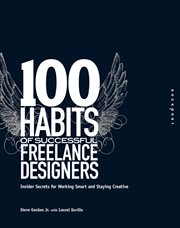 100 habits of successful freelance designers : insider secrets for working smart and staying creative cover image