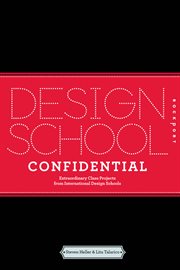 Design school confidential : extraordinary class projects from international design schools cover image