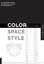 Color, space, and style : all the details interior designers need to know but can never find cover image