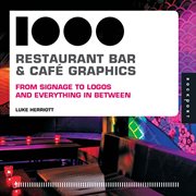 1000 restaurant, bar & cafe graphics : from signage to logos and everything in between cover image