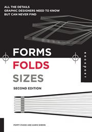 Forms, folds, sizes : all the details graphic designers need to know but can never find cover image