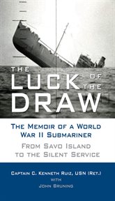 The luck of the draw: the memoir of a World War II submariner : from Savo Island to the silent service cover image