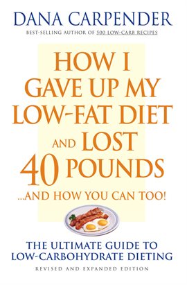 Cover image for How I Gave Up My Low-Fat Diet and Lost 40 Pounds..and How You Can Too