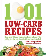 1001 low-carb recipes : [hundreds of delicious recipes from dinner to dessert that let you live your low-carb lifestyle and never look back] cover image