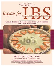 Recipes for IBS (irritable bowel syndrome): great tasting recipes and tips customized for your symptoms cover image