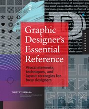 Graphic designer's essential reference : visual elements, techniques, and layout strategies for graphic designers cover image