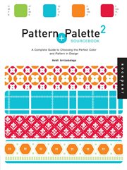 Pattern + palette sourcebook 2 : a complete guide to choosing the perfect color and pattern in design cover image
