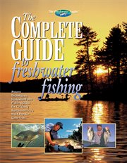 The complete guide to freshwater fishing cover image