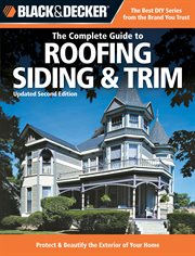 The Complete guide to roofing, siding & trim cover image
