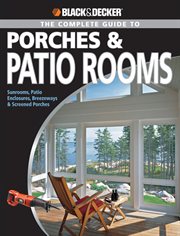 The complete guide to porches & patio rooms cover image