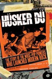 Hüsker Dü: the story of the noise-pop pioneers who launched modern rock cover image