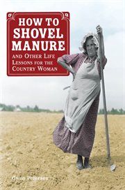 How to shovel manure and other life lessons for the country woman* cover image