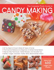 The complete photo guide to candy making cover image