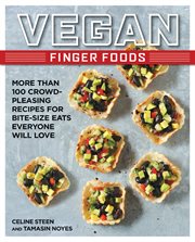 Vegan finger foods: more than 100 crowd-pleasing recipes for bite-size eats everyone will love cover image