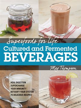 Cover image for Superfoods for Life, Cultured and Fermented Beverages