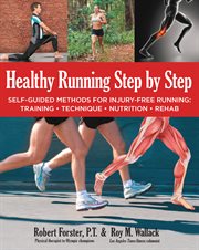 Healthy running step by step: self-guided methods for injury-free running: training, technique, nutrition, rehab cover image