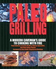 Paleo grilling: a modern caveman's guide to cooking with fire cover image