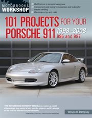 101 projects for your Porsche 911, 996, and 997, 1998-2008 cover image
