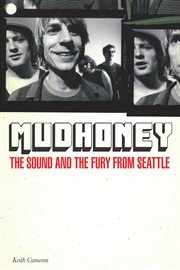 Mudhoney : the sound and the fury from Seattle cover image