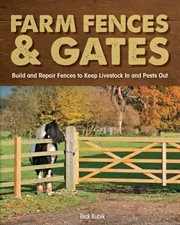 Farm fences & gates: build and repair fences to keep livestock in and pests out cover image
