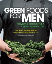 Green foods for men: powerful green foods for a clean, healthy diet cover image