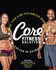 Core fitness solution: more than 5,000 customized workouts you can do anywhere cover image