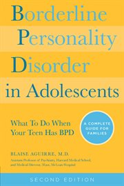 Borderline personality disorder in adolescents: a complete guide to understanding and coping when your adolescent has BPD cover image