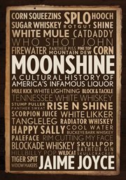 Moonshine: a cultural history of America's infamous liquor cover image