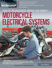 How to troubleshoot, repair, and modify motorcycle electrical systems cover image