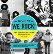 We rock!: a fun family guide for exploring rock music history cover image