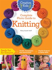 Complete photo guide to knitting cover image