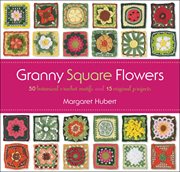 Flowers of the month granny squares : 12 squares and instructions for a blanket cover image
