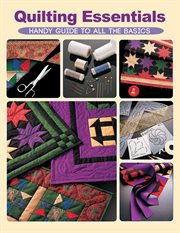 Quilting essentials: handy guide to all the basics cover image